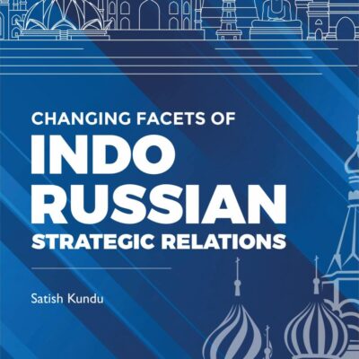 Changing Facets of Indo-Russia Strategic Relations