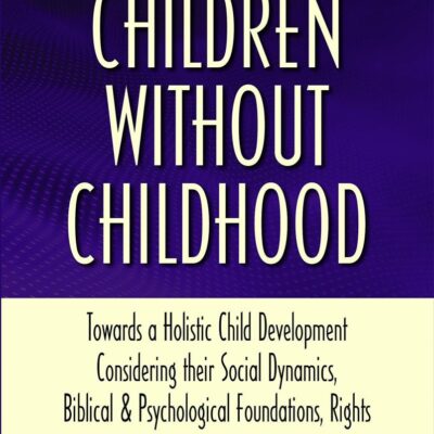 Children Without Childhood :: Towards a Holistic Child Development Considering their Social Dynamics