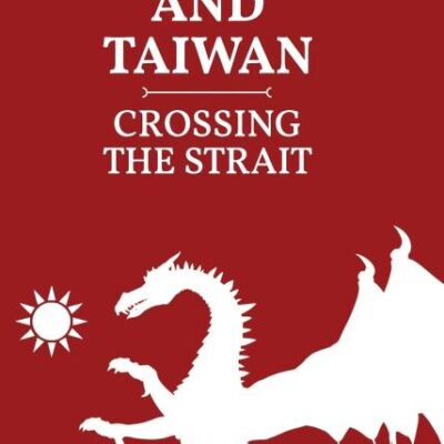 China and Taiwan: Crossing the Straits