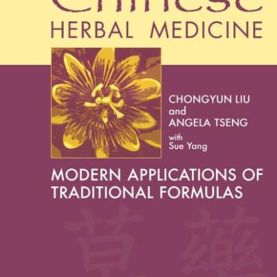Chinese Herbal Medicine: Modern Applications of Traditional Formulas