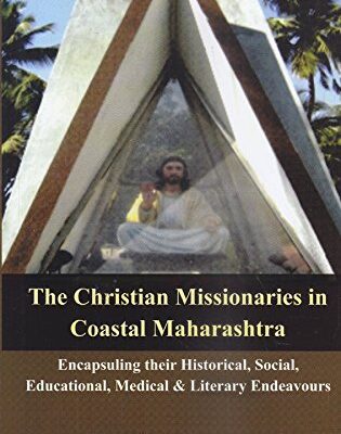 Christian Missionaries in Coastal Maharashtra : Encapsuling their Historical