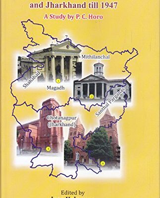 Christian Missions in Bihar and Jharkhand till 1947: A Study by P. C. Horo