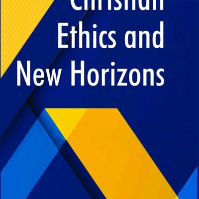 Christian Ethics and New Horizons