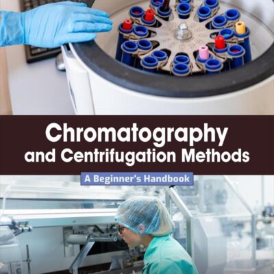Chromatography and Centrifugation Methods: A Beginner's Handbook