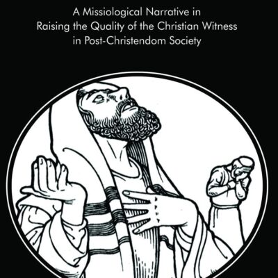 The Church Called Out of Exile : A Missiological Narrative in Raising the Quality of the Christian Witness in Post-Christendom Society