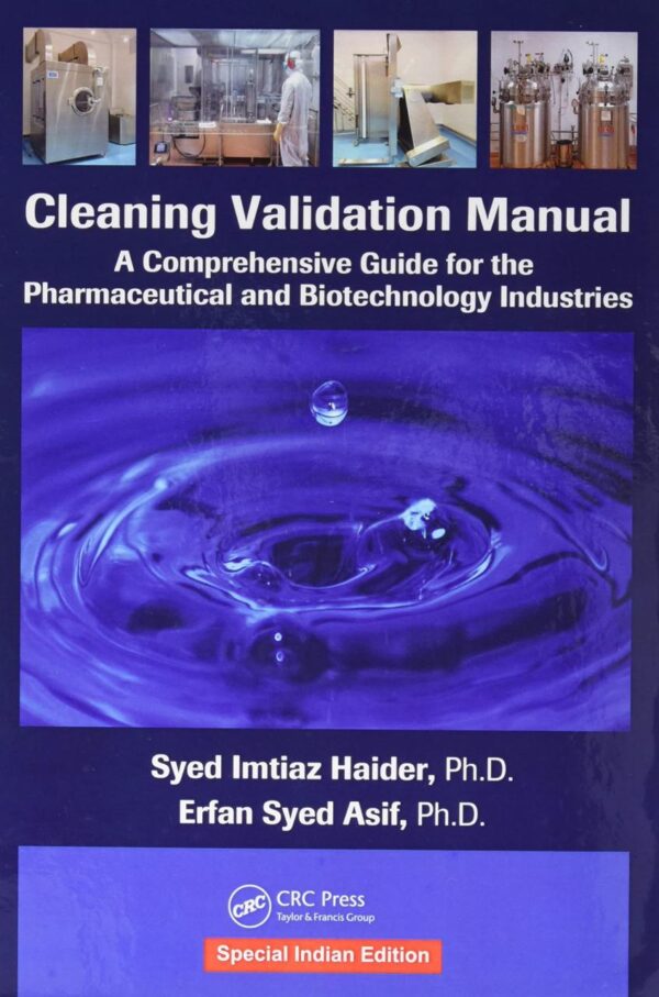 CLEANING VALIDATION MANUAL: A COMPREHENSIVE GUIDE FOR THE PHARMACEUTICAL AND BIOTECHNOLOGY INDUSTRIES