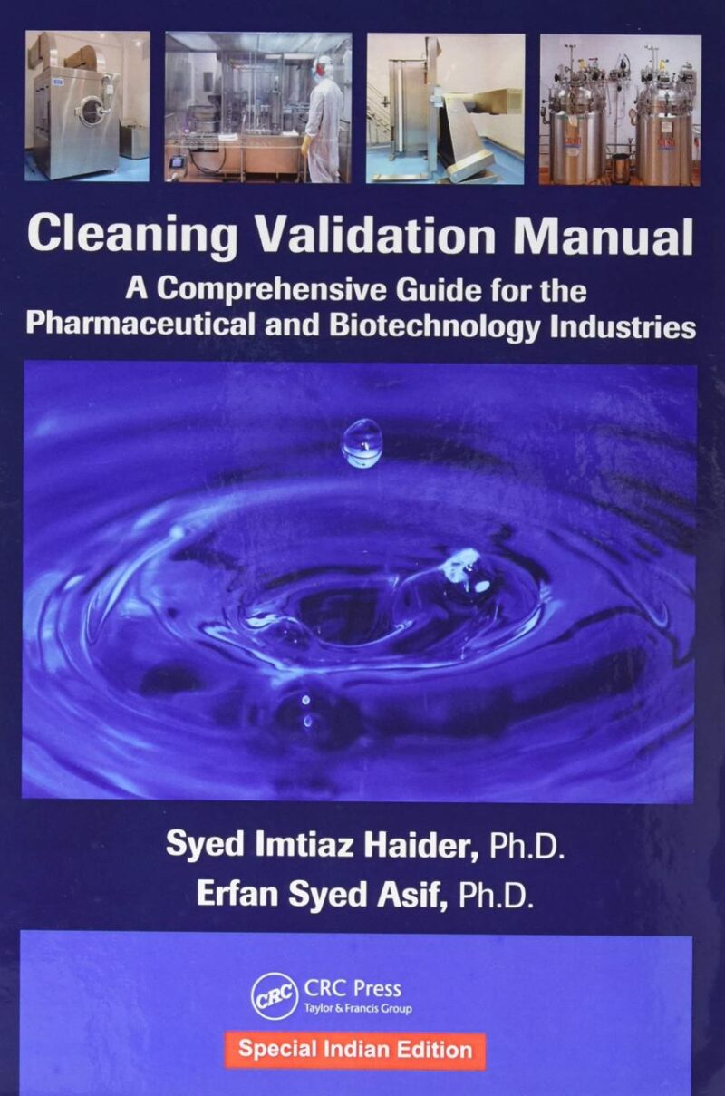 CLEANING VALIDATION MANUAL: A COMPREHENSIVE GUIDE FOR THE PHARMACEUTICAL AND BIOTECHNOLOGY INDUSTRIES