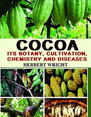 Cocoa: Its Botany Cultivation Chemistry and Diseases