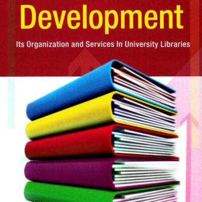 Collection Development: Its Organization and Services In University Libraries: Its Organization & Services in University Libraries