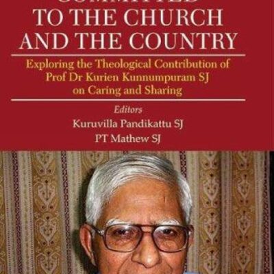 Committed to the Church and the Country: Exploring the Theological Contribution of Prof Dr Kurien Kunnumpuram SJ on Caring and Sharing