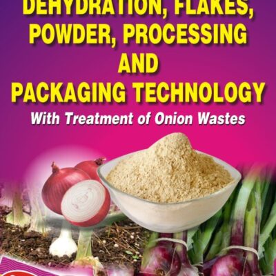 Complete Book on Onion Cultivation Dehydration Flakes Powder Processing and Packaging technology with Treatment of Onion Wastes (PB)