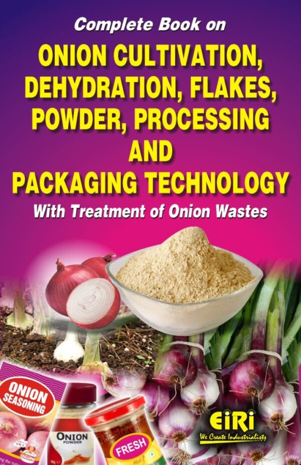 Complete Book on Onion Cultivation Dehydration Flakes Powder Processing and Packaging technology with Treatment of Onion Wastes (PB)