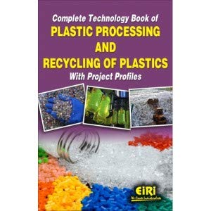 complete technology book of plastic processing and recycling of plastics with project profiles