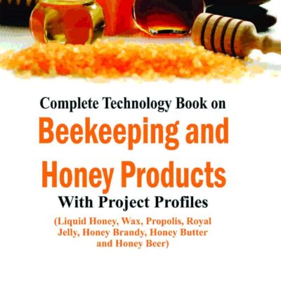 Complete Technology Book on Beekeeping and Honey Products with Project Profiles (Liquid Honey