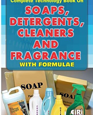 Complete Technology Book on Soaps Detergents Cleaners and Fragrance with Formulae (PB)