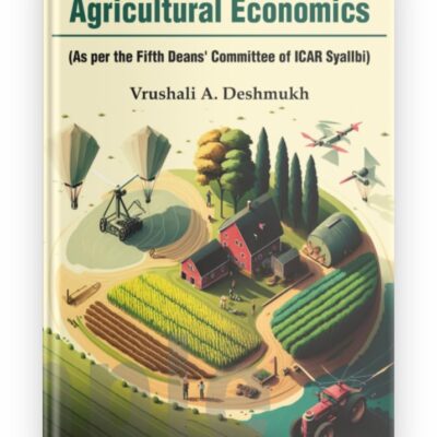 A Comprehensive Book on Agricultural Economics (As per the Fifth Deans' Committe of ICAR Syallbi)