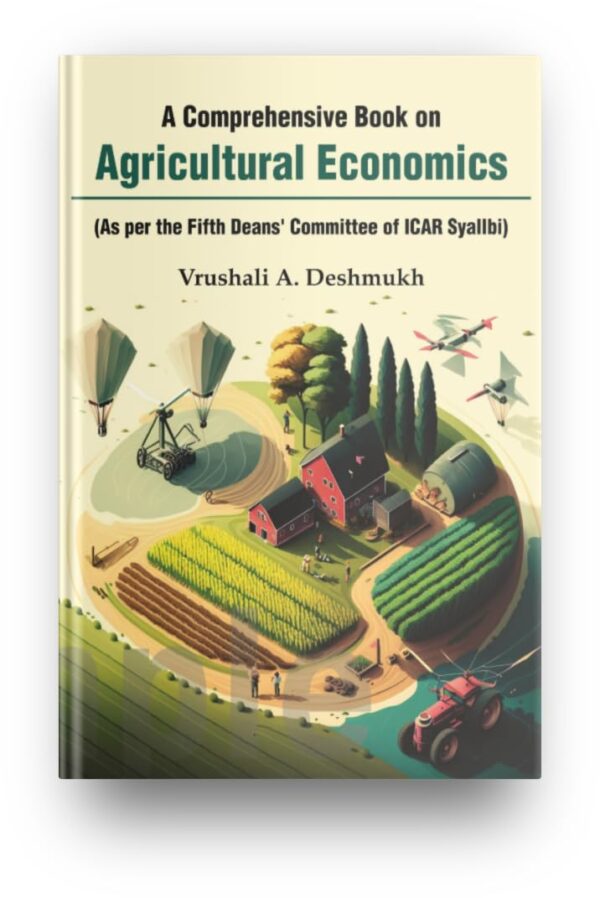 A Comprehensive Book on Agricultural Economics (As per the Fifth Deans' Committe of ICAR Syallbi)