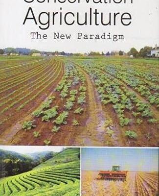 Conservation Agriculture: The New Paradigm