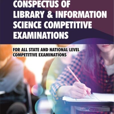 Conspectus of Library and Information Science Competitive Examinations For All State and National Level Competitive Examinations
