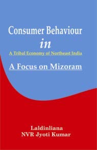 Consumer Behaviour in A Tribal Economy of Northeast India: A Focus on Mizoram