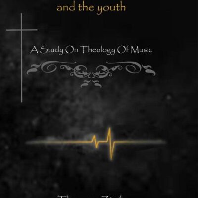 Contemporary Christian Music and the Youth: A Study on Theology of Music