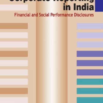 Corporate Reporting in India: Financial & Social Performance Disclosures