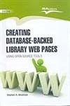 Creating Database Backed Library Web Pages: Using Open Source Tools: Using Open Source Tools (Reprint)