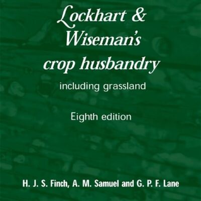 Lockhart and Wiseman's Crop Husbandry Including Grassland (Woodhead Publishing Series in Food Science