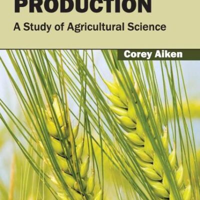 Crop Production: A Study of Agricultural Science