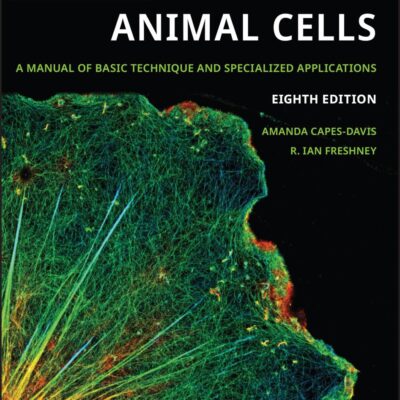 Freshney's Culture of Animal Cells: A Manual of Basic Technique and Specialized Applications