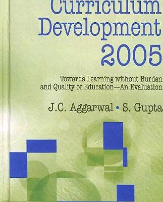 Curriculum Development 2005: Towards Learning without Burden and Quality of Education: Towards Learning without Burden and Quality of Education-An ... without Burden and Quality of Education)