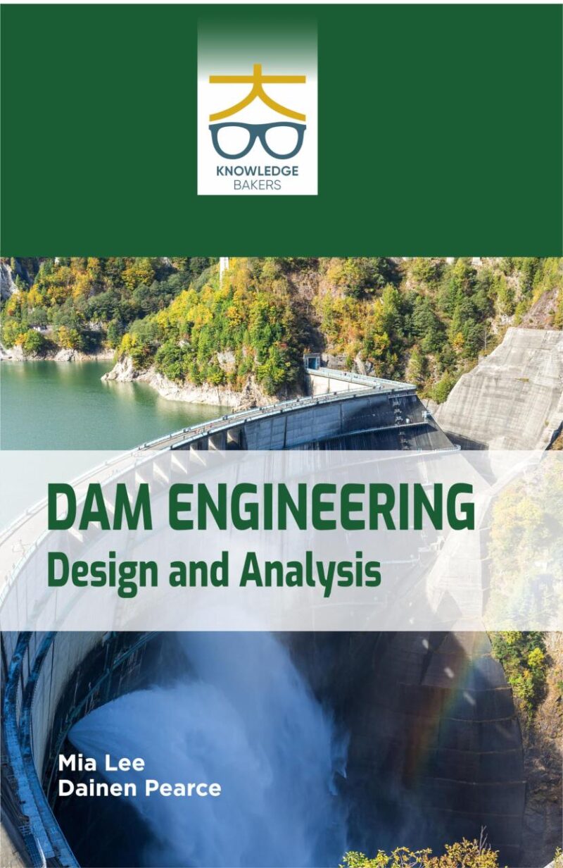 Dam Engineering: Design and Analysis