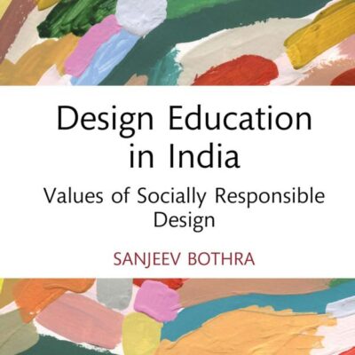 Design Education in India: Values of Socially Responsible Design (Routledge Research in Social Design)