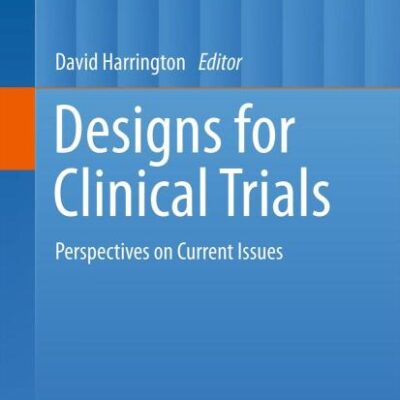 Designs for Clinical Trials: Perspectives on Current Issues (Applied Bioinformatics and Biostatistics in Cancer Research)
