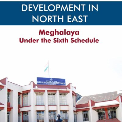 Development in North East: Meghalaya Under the Sixth Schedule