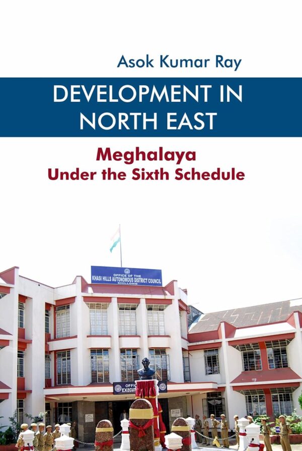 Development in North East: Meghalaya Under the Sixth Schedule