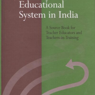 Development Of Educational System In India : A Source Book For Teacher Educators And Teachers-In-Training