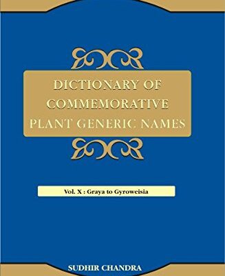 Dictionary of Commemorative Plant Generic names volume X (Graya to Gyroweisia)