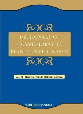 Dictionary of Commemorative Plant Generic names volume XI (Haageocereus to Hattoriolejeunea)