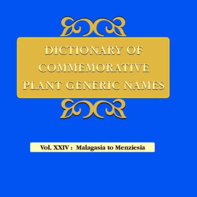 Dictionary of Commemorative Plant Generic names volume XXIV (Malagasia to Menziesia)