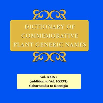 Dictionary of Commemorative Plant GenericNames Vol.XXIX (Addition to Vol. I-XXVI: Gabarnaudia to Koenigia)