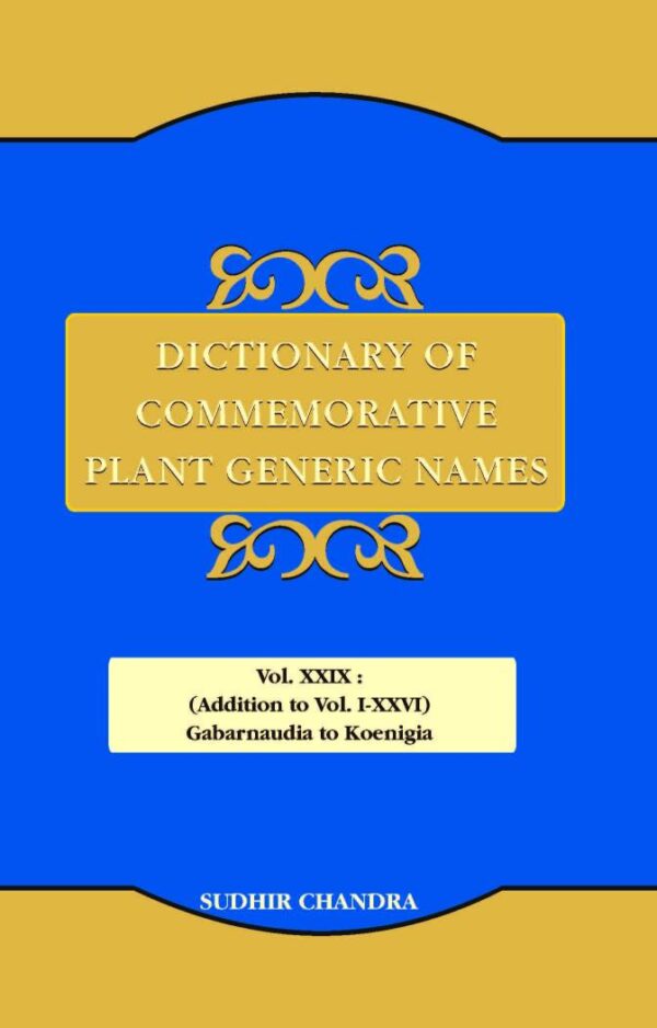 Dictionary of Commemorative Plant GenericNames Vol.XXIX (Addition to Vol. I-XXVI: Gabarnaudia to Koenigia)