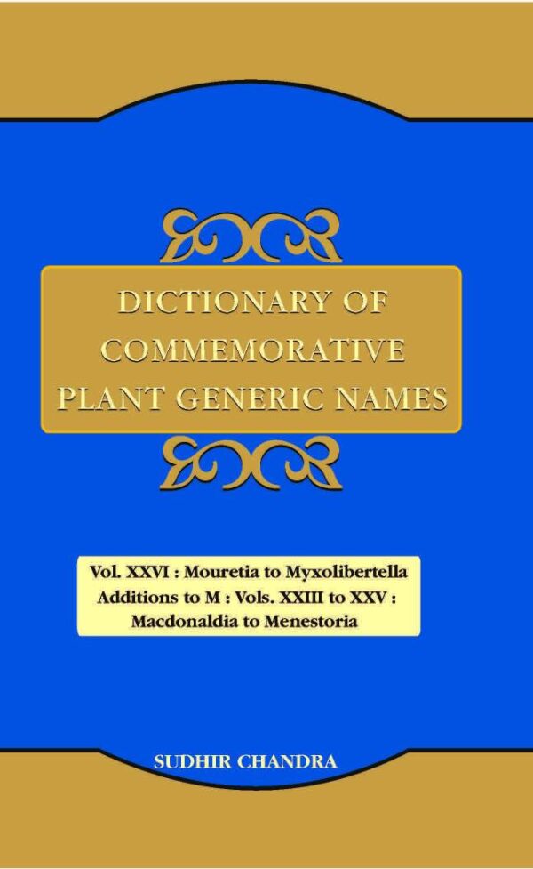 Dictionary of Commemorative Plant Generic Names Vol. XXVI Mouretia to Myxolibertella
