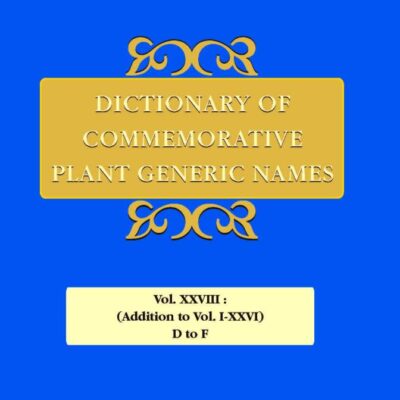 Dictionary of Commemorative Plant GenericNames Vol.XXVIII (Addition to Vol. I-XXVI : Dabeocia to Fysonia)