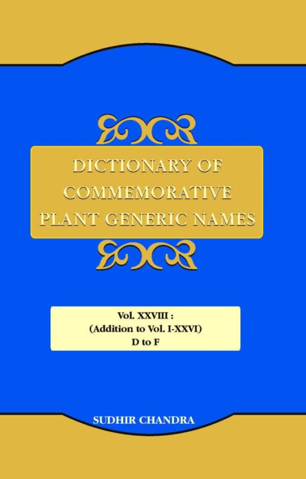 Dictionary of Commemorative Plant GenericNames Vol.XXVIII (Addition to Vol. I-XXVI : Dabeocia to Fysonia)