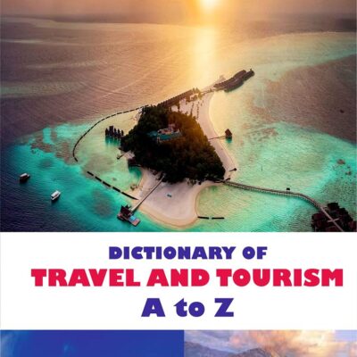 Dictionary of Travel and Tourism A to Z