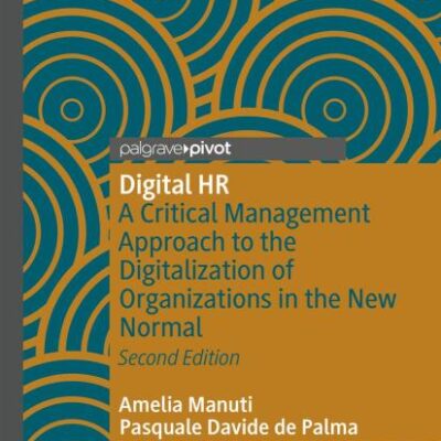 Digital HR: A Critical Management Approach to the Digitalization of Organizations in the New Normal
