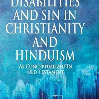 Disabilities and Sin in Christianity and Hinduism :: As Conceptualized in Old Testament