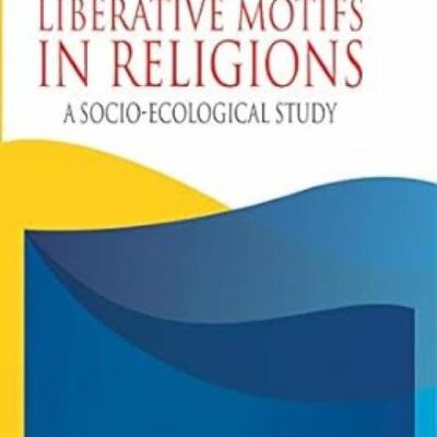 Discerning Liberative Motifs in Religions:: A Socio-Ecological Study