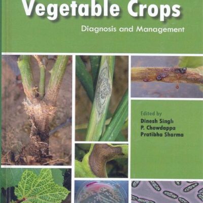 Diseases of Vegetable Crops : Diagnosis and Management